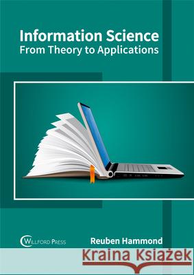 Information Science: From Theory to Applications Reuben Hammond 9781682853535 Willford Press
