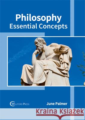 Philosophy: Essential Concepts June Palmer 9781682853603