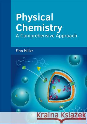 Physical Chemistry: A Comprehensive Approach Finn Miller 9781682853757 Willford Press