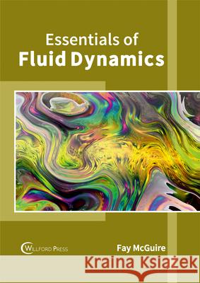 Essentials of Fluid Dynamics Fay McGuire 9781682853894 Willford Press