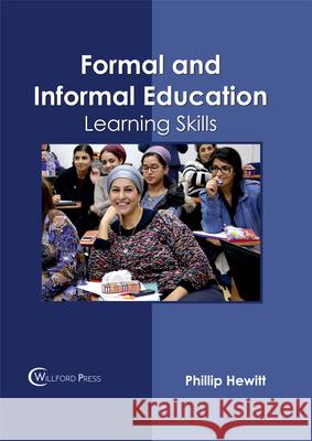 Formal and Informal Education: Learning Skills Phillip Hewitt 9781682853924 Willford Press