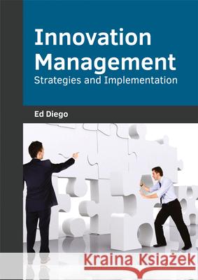 Innovation Management: Strategies and Implementation Ed Diego 9781682853948 Willford Press