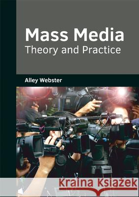 Mass Media: Theory and Practice Alley Webster 9781682853979 Willford Press
