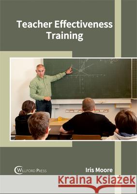 Teacher Effectiveness Training Iris Moore 9781682854006