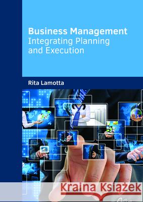 Business Management: Integrating Planning and Execution Rita Lamotta 9781682854044 Willford Press