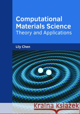 Computational Materials Science: Theory and Applications Lily Chen 9781682854266