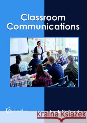Classroom Communications Hank Cathcart 9781682854389 Willford Press