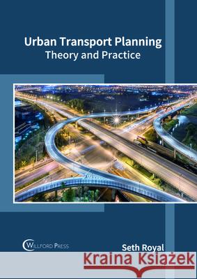 Urban Transport Planning: Theory and Practice Seth Royal 9781682854433