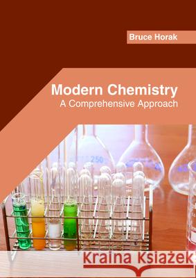 Modern Chemistry: A Comprehensive Approach Bruce Horak 9781682854525