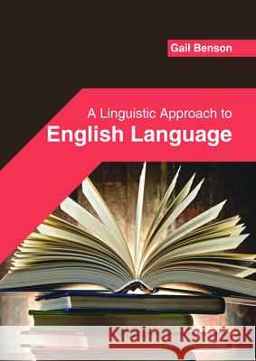 A Linguistic Approach to English Language Gail Benson 9781682854532 Willford Press