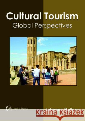 Cultural Tourism: Global Perspectives Johanna Muller 9781682854594 Willford Press