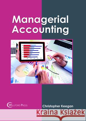 Managerial Accounting Christopher Keegan 9781682854662 Willford Press