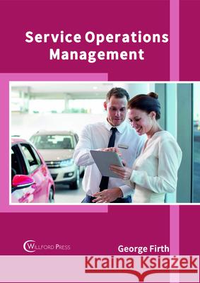 Service Operations Management George Firth 9781682854723 Willford Press