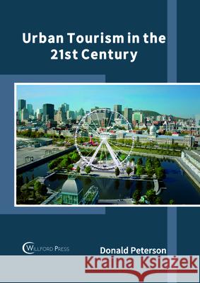 Urban Tourism in the 21st Century Donald Peterson 9781682854730