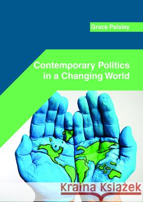 Contemporary Politics in a Changing World Grace Paisley 9781682855010 Willford Press