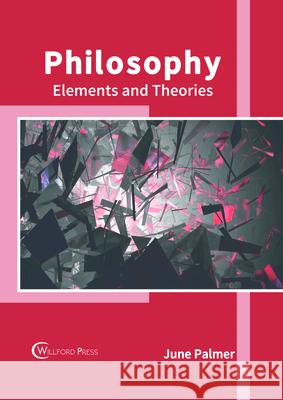 Philosophy: Elements and Theories June Palmer 9781682855065