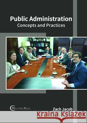 Public Administration: Concepts and Practices Zach Jacob 9781682855119 Willford Press