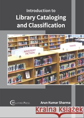 Introduction to Library Cataloging and Classification Arun Kumar Sharma 9781682855621