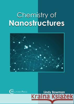 Chemistry of Nanostructures Lindy Bowman 9781682855669