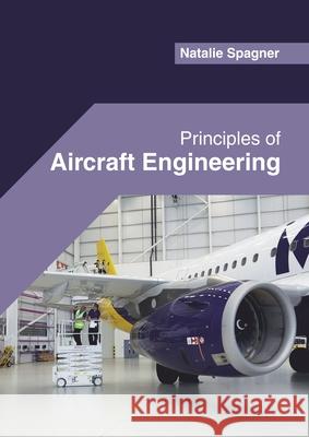Principles of Aircraft Engineering Natalie Spagner 9781682855812 Willford Press