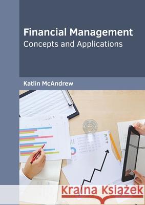 Financial Management: Concepts and Applications Katlin McAndrew 9781682855829 Willford Press