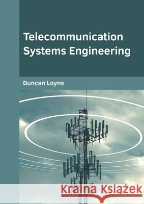 Telecommunication Systems Engineering Duncan Loyns 9781682855874