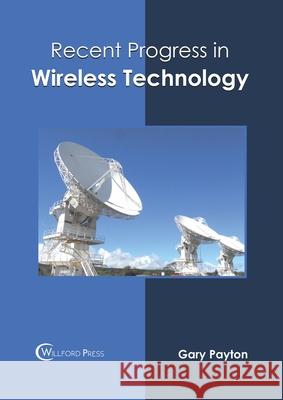Recent Progress in Wireless Technology Gary Payton 9781682855959