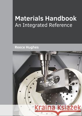 Materials Handbook: An Integrated Reference Reece Hughes 9781682856086