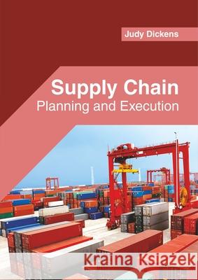 Supply Chain: Planning and Execution Judy Dickens 9781682856154 Willford Press