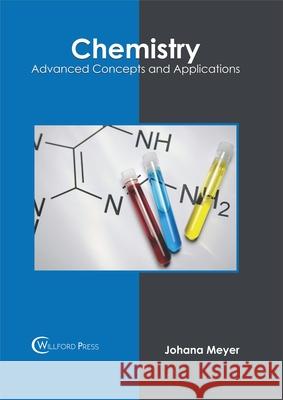Chemistry: Advanced Concepts and Applications Johana Meyer 9781682856208 Willford Press