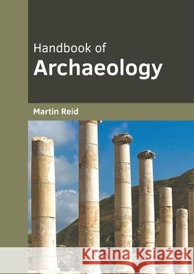 Handbook of Archaeology Martin Reid 9781682856536