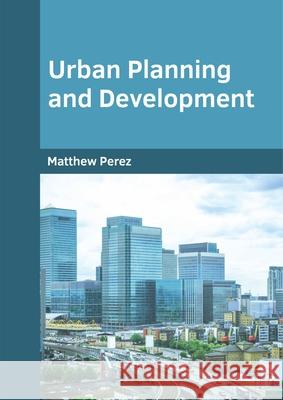 Urban Planning and Development Matthew Perez 9781682856574