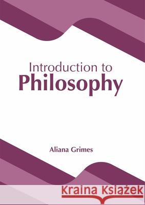 Introduction to Philosophy Aliana Grimes 9781682857199