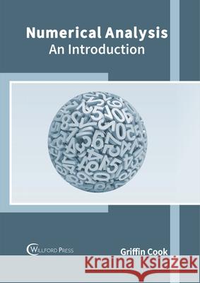 Numerical Analysis: An Introduction Griffin Cook 9781682857236 Willford Press