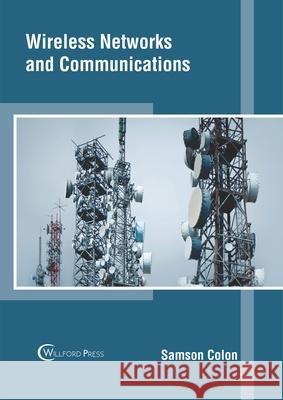 Wireless Networks and Communications Samson Colon 9781682857274 Willford Press