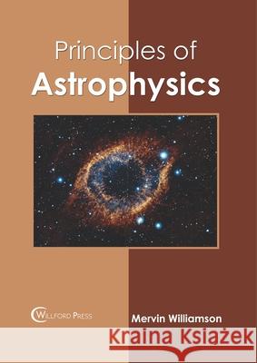 Principles of Astrophysics Mervin Williamson 9781682857342