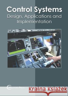 Control Systems: Design, Applications and Implementation Anabelle Holmes 9781682857779