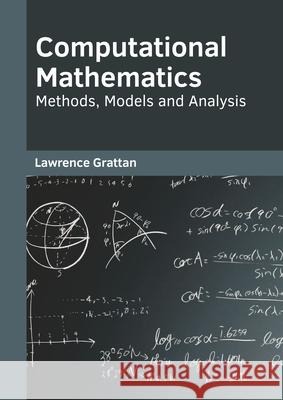 Computational Mathematics: Methods, Models and Analysis Lawrence Grattan 9781682857878