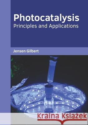 Photocatalysis: Principles and Applications Jensen Gilbert 9781682857939 Willford Press