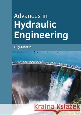 Advances in Hydraulic Engineering Lilly Martin 9781682858066 Willford Press
