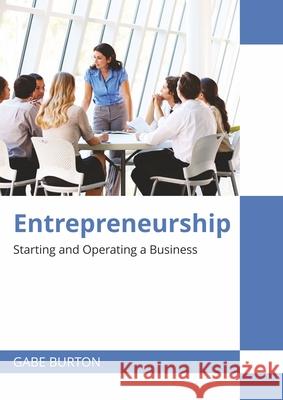 Entrepreneurship: Starting and Operating a Business Gabe Burton 9781682859827 Willford Press