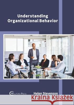 Understanding Organizational Behavior Helen Stevenson 9781682859926 Willford Press