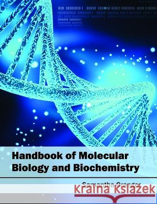 Handbook of Molecular Biology and Biochemistry Samantha Granger 9781682860113 Syrawood Publishing House