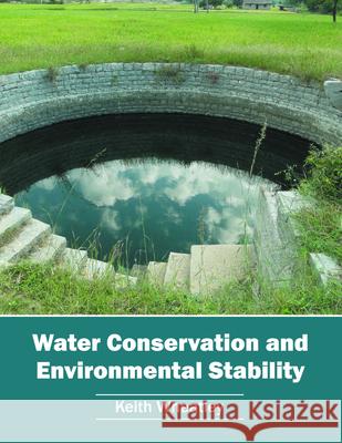 Water Conservation and Environmental Stability Keith Wheatley 9781682860359 Syrawood Publishing House