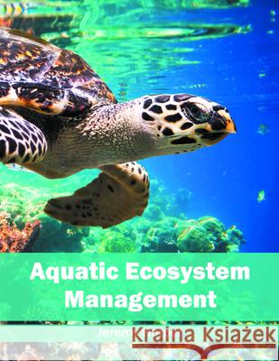 Aquatic Ecosystem Management Jeremy Harper 9781682860397 Syrawood Publishing House