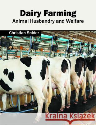 Dairy Farming: Animal Husbandry and Welfare Christian Snider 9781682860410 Syrawood Publishing House