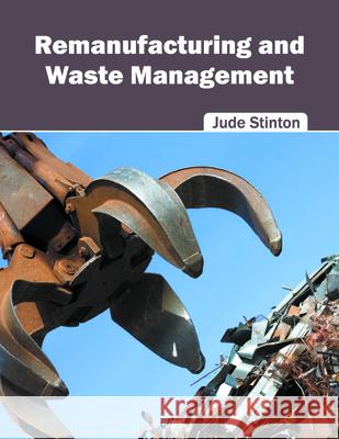 Remanufacturing and Waste Management Jude Stinton 9781682860496