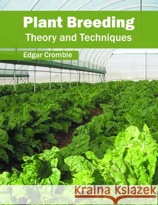 Plant Breeding: Theory and Techniques Edgar Crombie 9781682860557