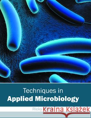 Techniques in Applied Microbiology Ricky Parks 9781682860564 Syrawood Publishing House