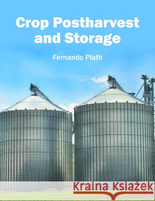 Crop Postharvest and Storage Fernando Plath 9781682860571